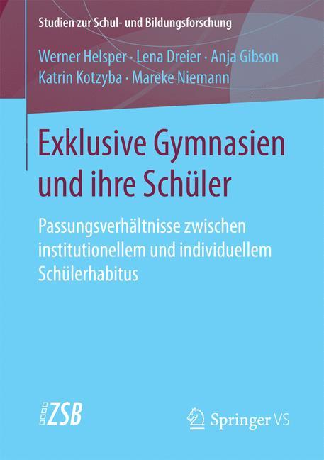 Exklusive Gymnasien und ihre Schüler Passungsverhältnisse zwischen institutionellem und individuellem Schülerhabitus