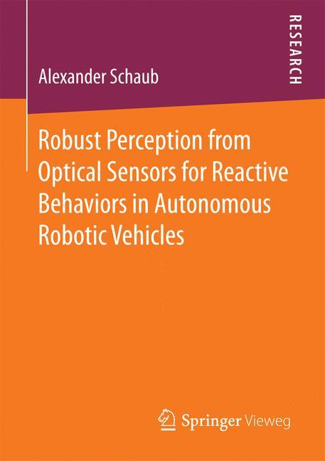 Robust Perception from Optical Sensors for Reactive Behaviors in Autonomous Robotic Vehicles 