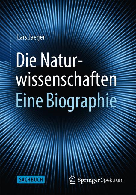 Die Naturwissenschaften: Eine Biographie 