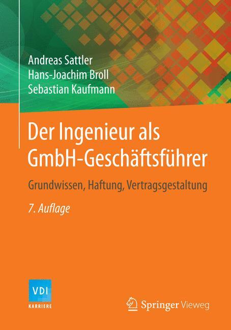 Der Ingenieur als GmbH-Geschäftsführer Grundwissen, Haftung, Vertragsgestaltung