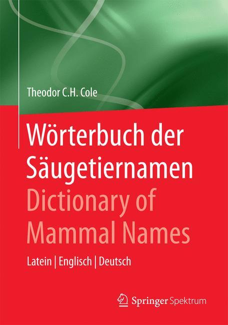Wörterbuch der Säugetiernamen - Dictionary of Mammal Names Latein - Englisch - Deutsch
