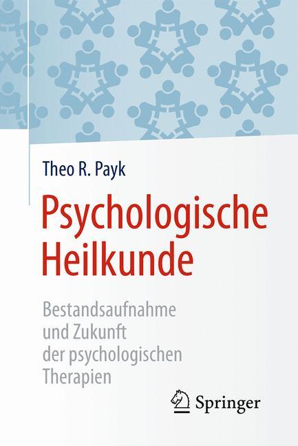 Psychologische Heilkunde Bestandsaufnahme und Zukunft der psychologischen Therapien