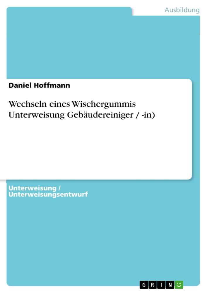 Wechseln eines Wischergummis Unterweisung Gebäudereiniger / -in) 