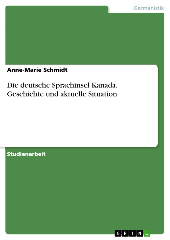 Die deutsche Sprachinsel Kanada. Geschichte und aktuelle Situation 