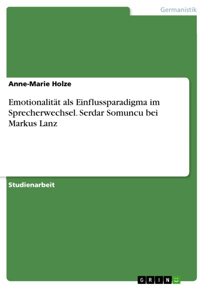 Emotionalität als Einflussparadigma im Sprecherwechsel. Serdar Somuncu bei Markus Lanz 