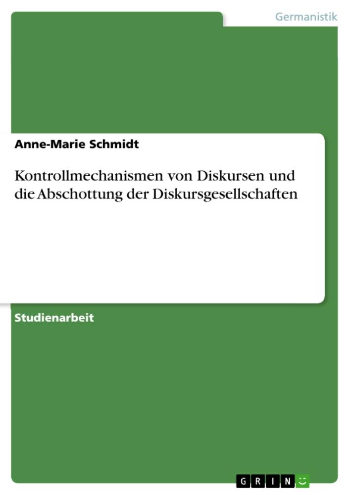 Kontrollmechanismen von Diskursen und die Abschottung der Diskursgesellschaften 