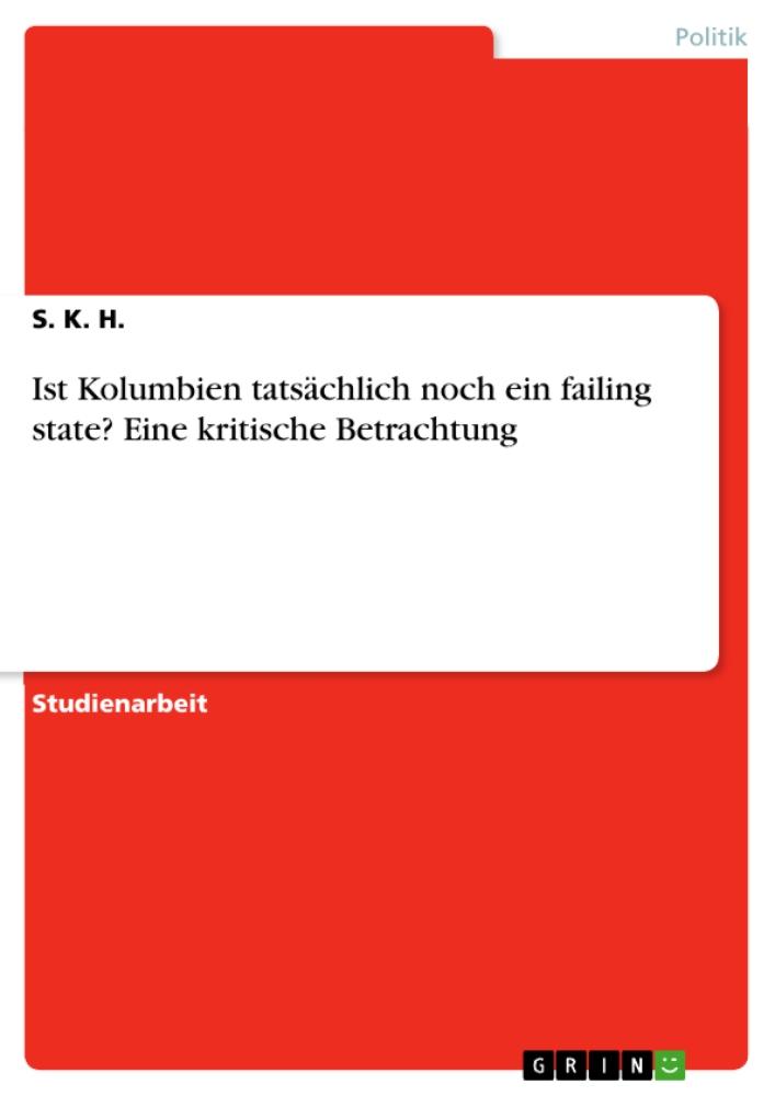 Ist Kolumbien tatsächlich noch ein failing state? Eine kritische Betrachtung 