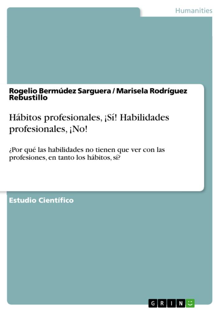 Hábitos profesionales, ¡Sí! Habilidades profesionales, ¡No! ¿Por qué las habilidades no tienen que ver con las profesiones, en tanto los hábitos, sí?