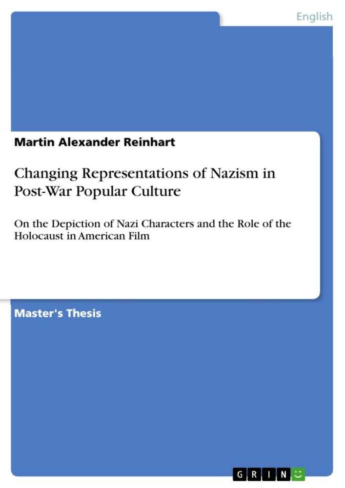 Changing Representations of Nazism in Post-War Popular Culture On the Depiction of Nazi Characters and the Role of the Holocaust in American Film