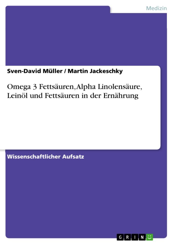 Omega 3 Fettsäuren, Alpha Linolensäure, Leinöl und Fettsäuren in der Ernährung 