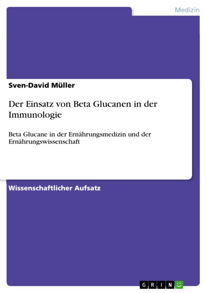 Der Einsatz von Beta Glucanen in der Immunologie Beta Glucane in der Ernährungsmedizin und der Ernährungswissenschaft