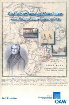 'Der Liebe zur Naturgeschichte halber' Johann Natterers Reisen in Brasilien 1817-1838