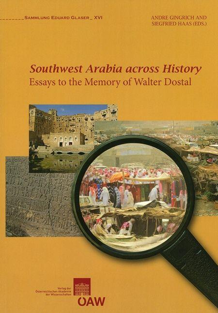 Southwest Arabia across History Essays to the Memory of Walter Dostal