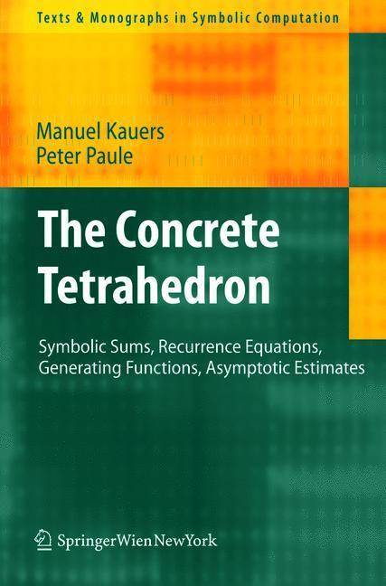 The Concrete Tetrahedron Symbolic Sums, Recurrence Equations, Generating Functions, Asymptotic Estimates