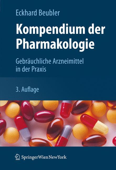 Kompendium der Pharmakologie Gebräuchliche Arzneimittel in der Praxis