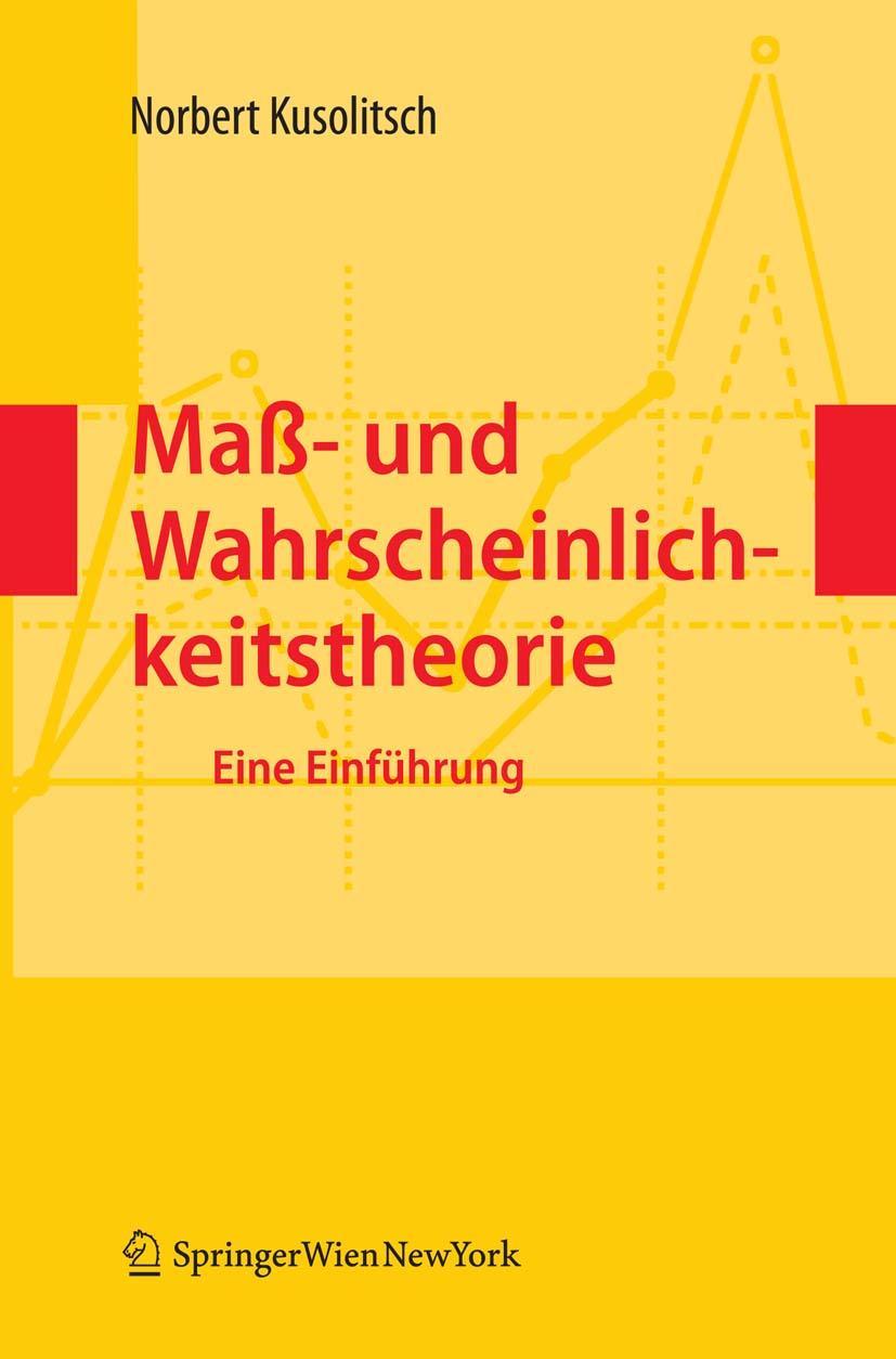 Maß-  und Wahrscheinlichkeitstheorie Eine Einführung