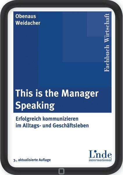 This is the manager speaking Erfolgreich kommunizieren im Alltags- und Geschäftsleben