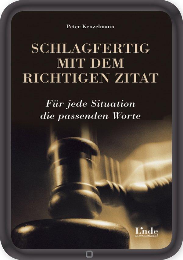 Schlagfertig mit dem richtigen Zitat Für jede Situation die passenden Worte (Ausgabe Österreich)