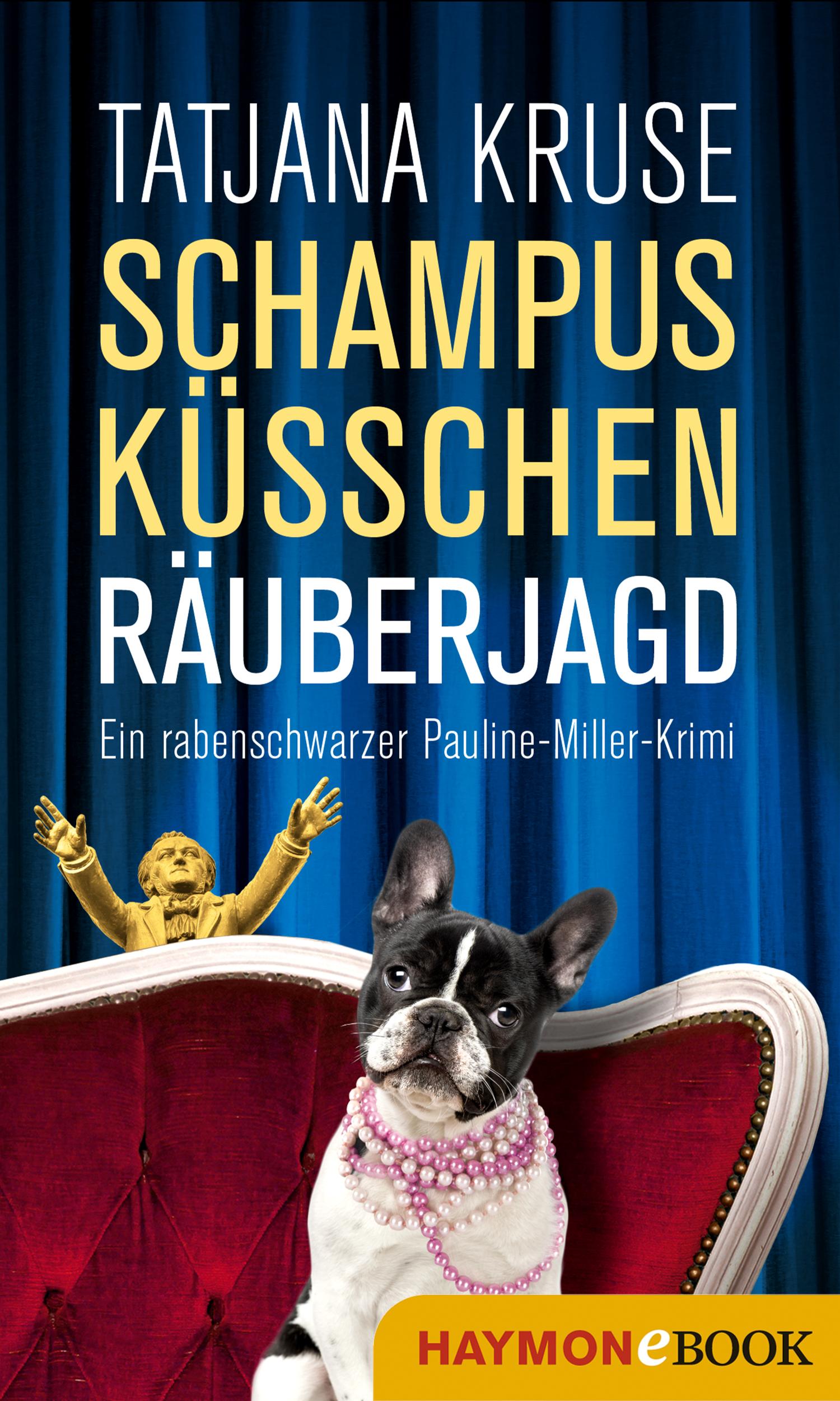 Schampus, Küsschen, Räuberjagd Ein rabenschwarzer Pauline-Miller-Krimi