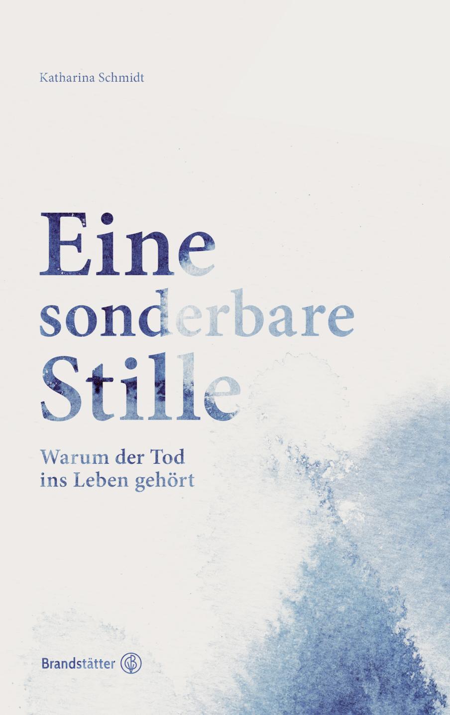 Eine sonderbare Stille Warum der Tod ins Leben gehört