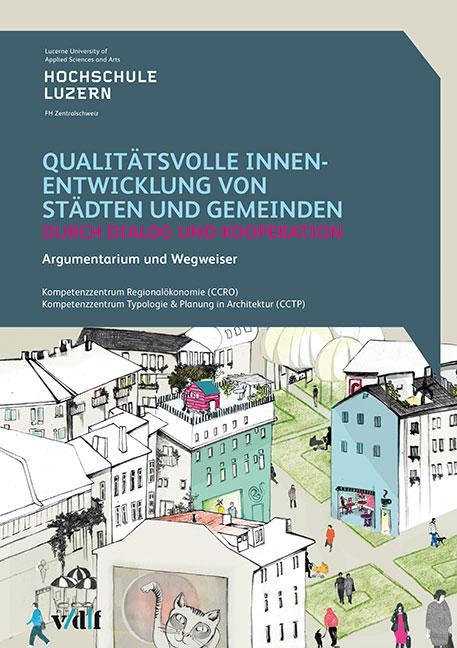 Qualitätsvolle Innenentwicklung von Städten und Gemeinden durch Dialog und Kooperation Argumentarium und Wegweiser