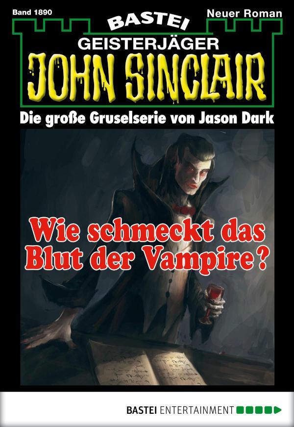 John Sinclair 1890 Wie schmeckt das Blut der Vampire?