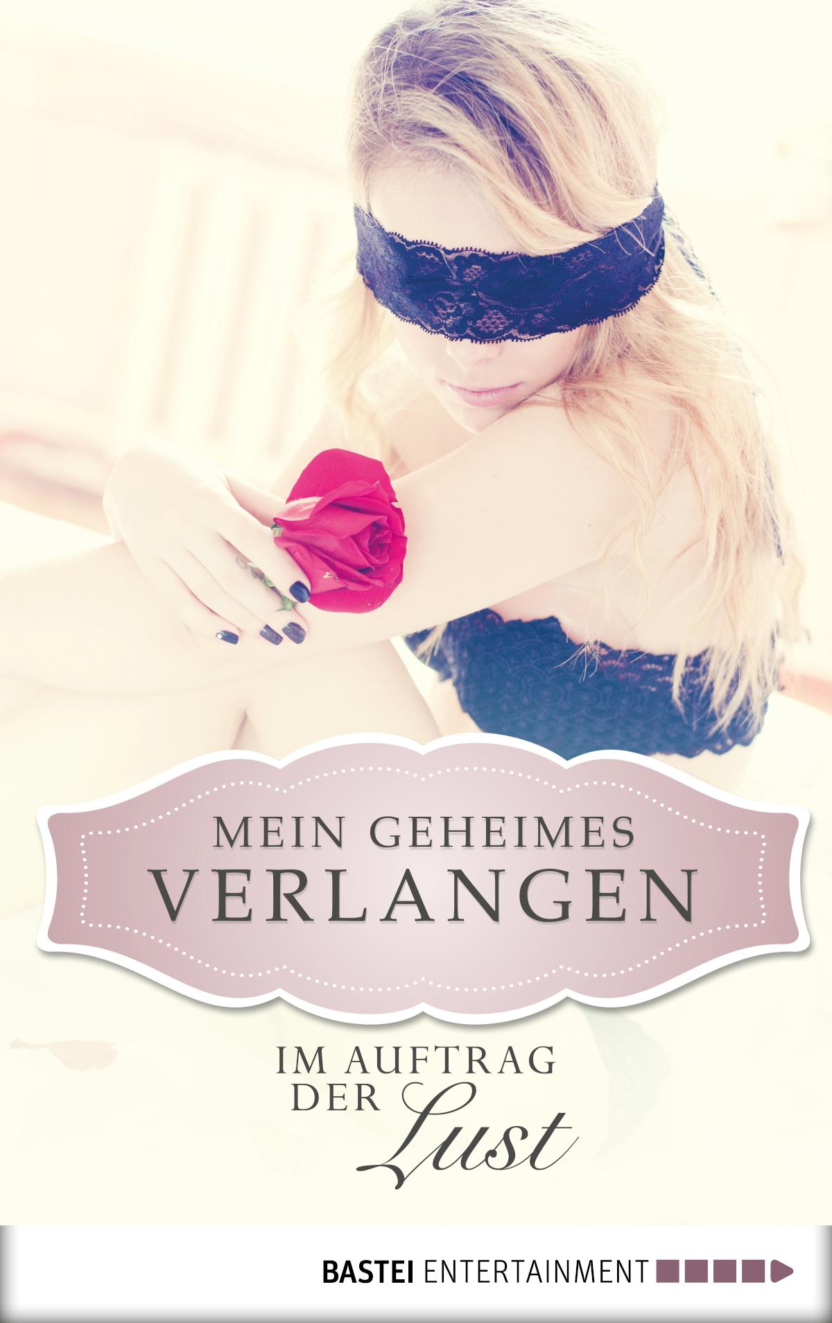 Im Auftrag der Lust - Mein geheimes Verlangen 