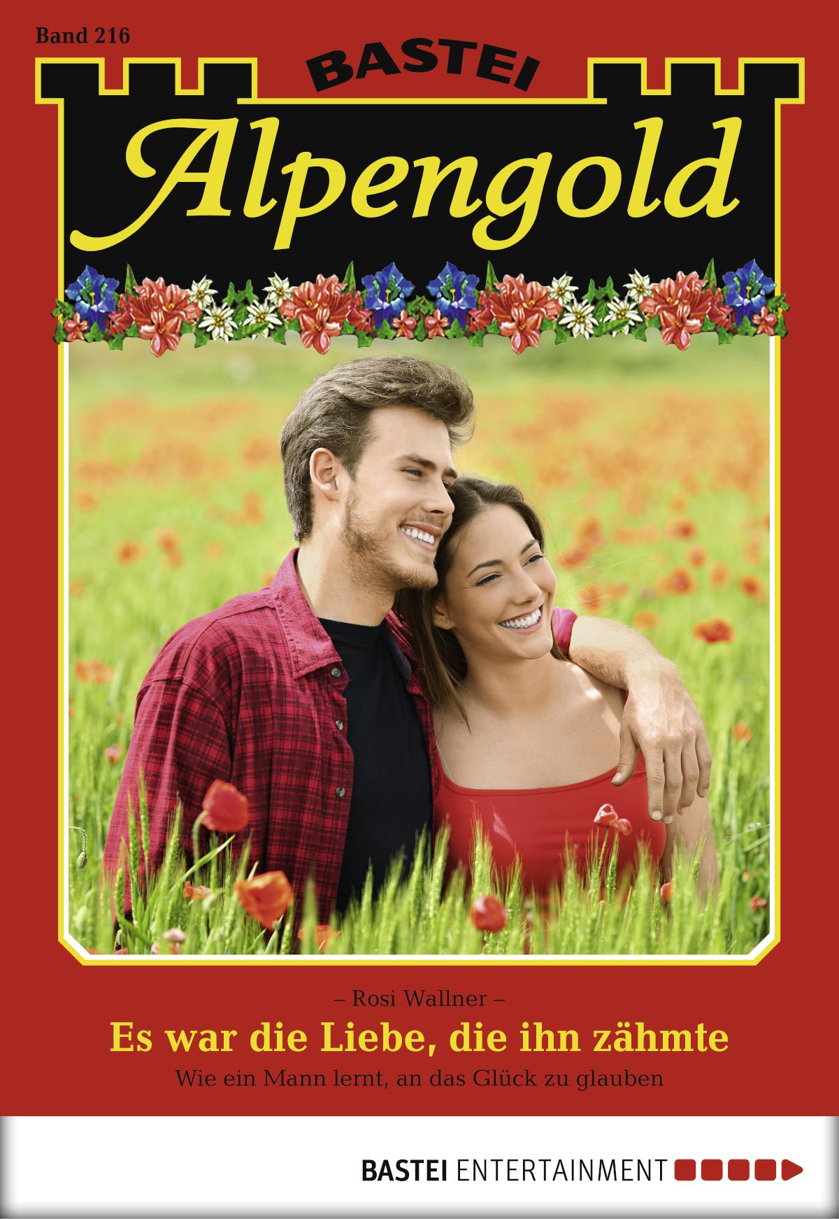 Alpengold 216 Es war die Liebe, die ihn zähmte