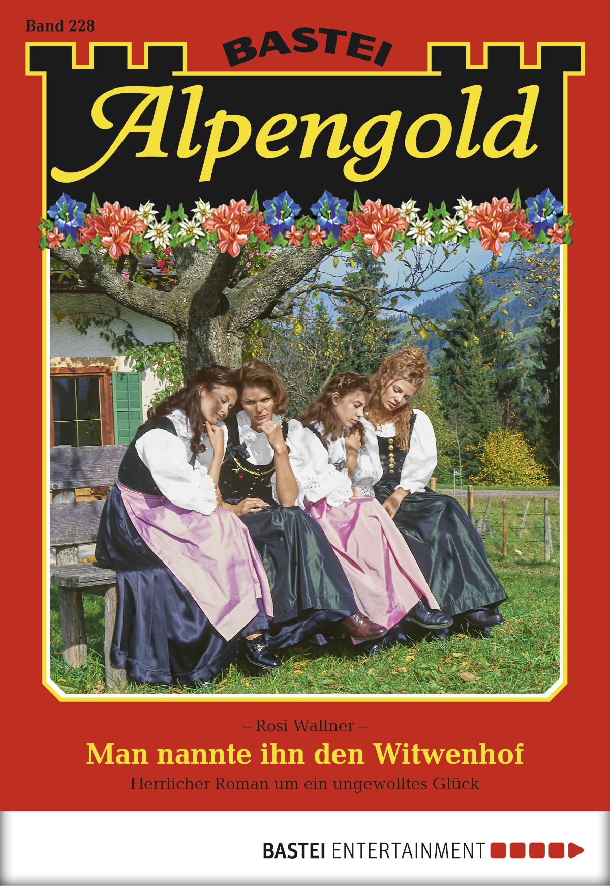 Alpengold 228 Man nannte ihn den Witwenhof