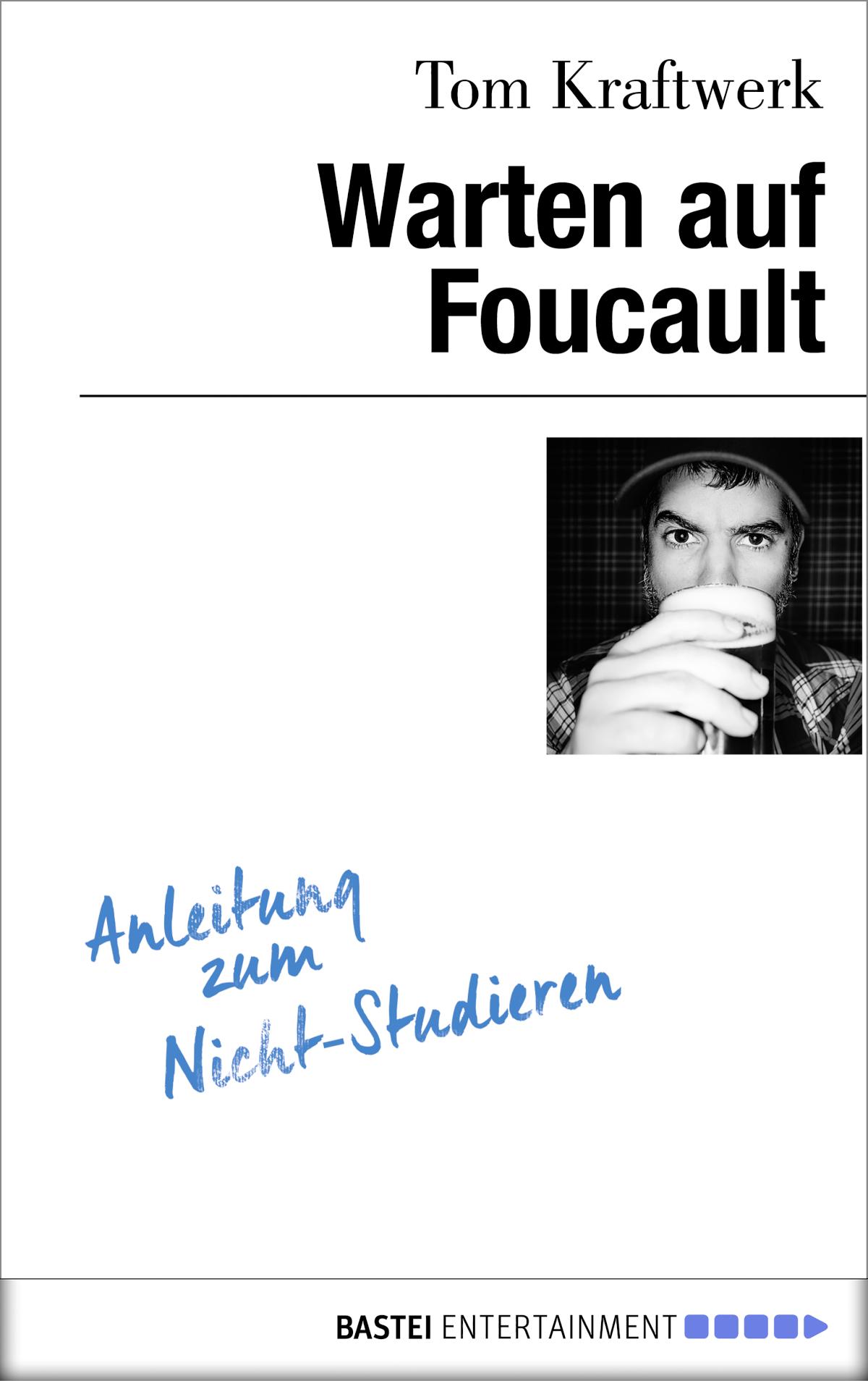 Warten auf Foucault Anleitung zum Nicht-Studieren
