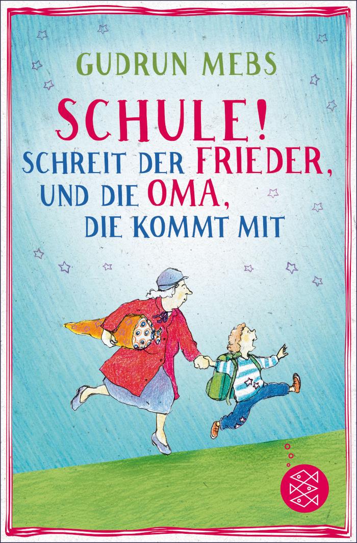 »Schule!«, schreit der Frieder, und die Oma, die kommt mit 