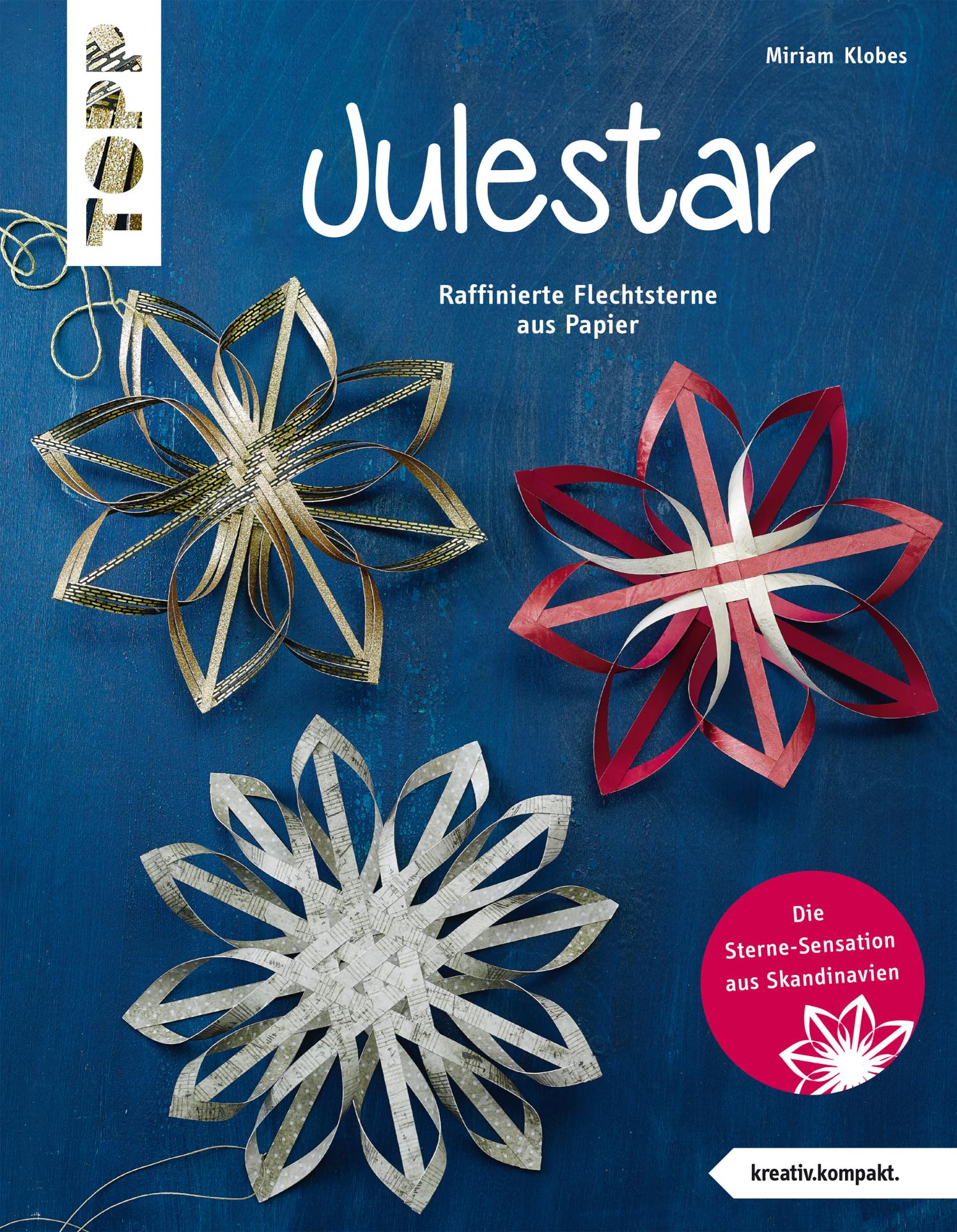 Julestar. Die Sterne-Sensation aus Skandinavien Raffinierte Flechtsterne aus Papier