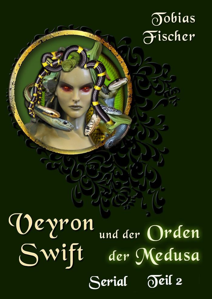 Veyron Swift und der Orden der Medusa: Serial Teil 2 
