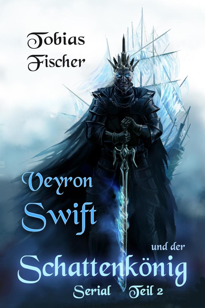 Veyron Swift und der Schattenkönig: Serial Teil 2 