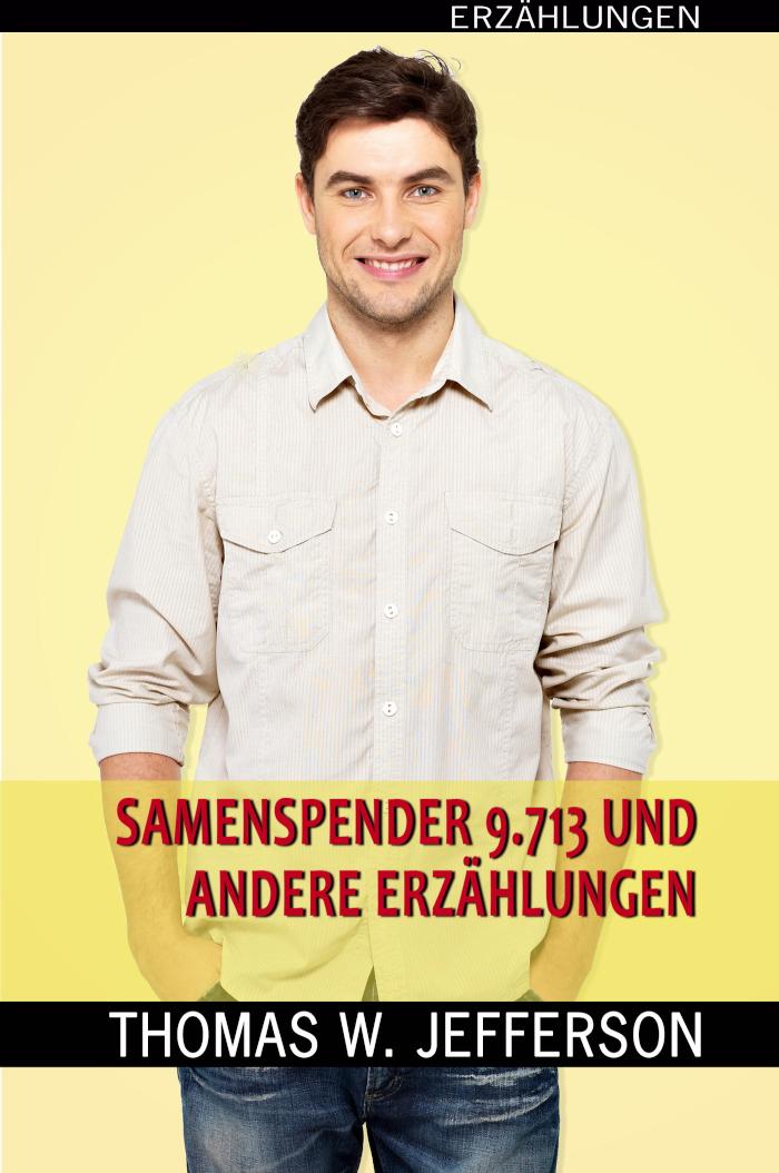 Samenspender Nr. 9.713 und andere Erzählungen Erzählungen