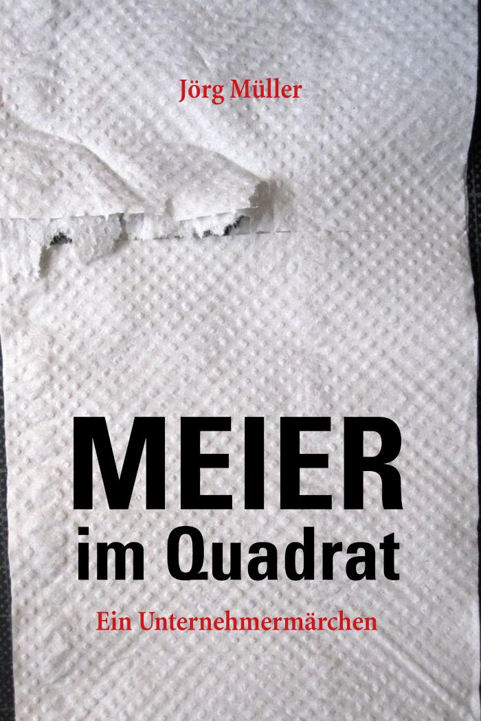Meier im Quadrat Ein Unternehmermärchen