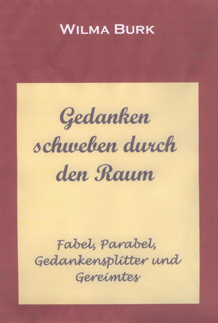 Gedanken schweben durch den Raum Fabel, Parabel, Gedankensplitter und Gereimtes