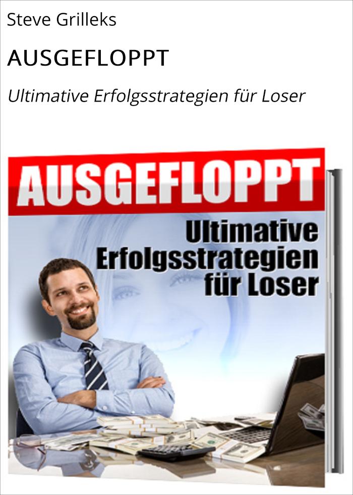 AUSGEFLOPPT Ultimative Erfolgsstrategien für Loser