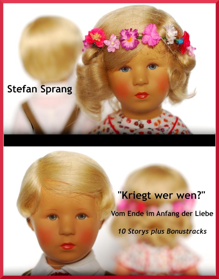 'Kriegt wer wen?' - Vom Ende im Anfang der Liebe 10 Storys plus Bonustracks