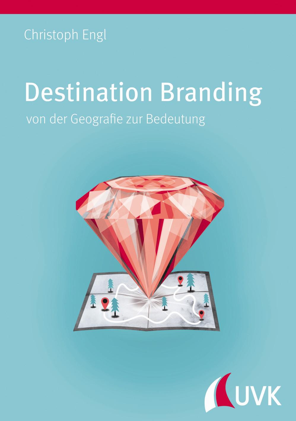 Destination Branding von der Geografie zur Bedeutung