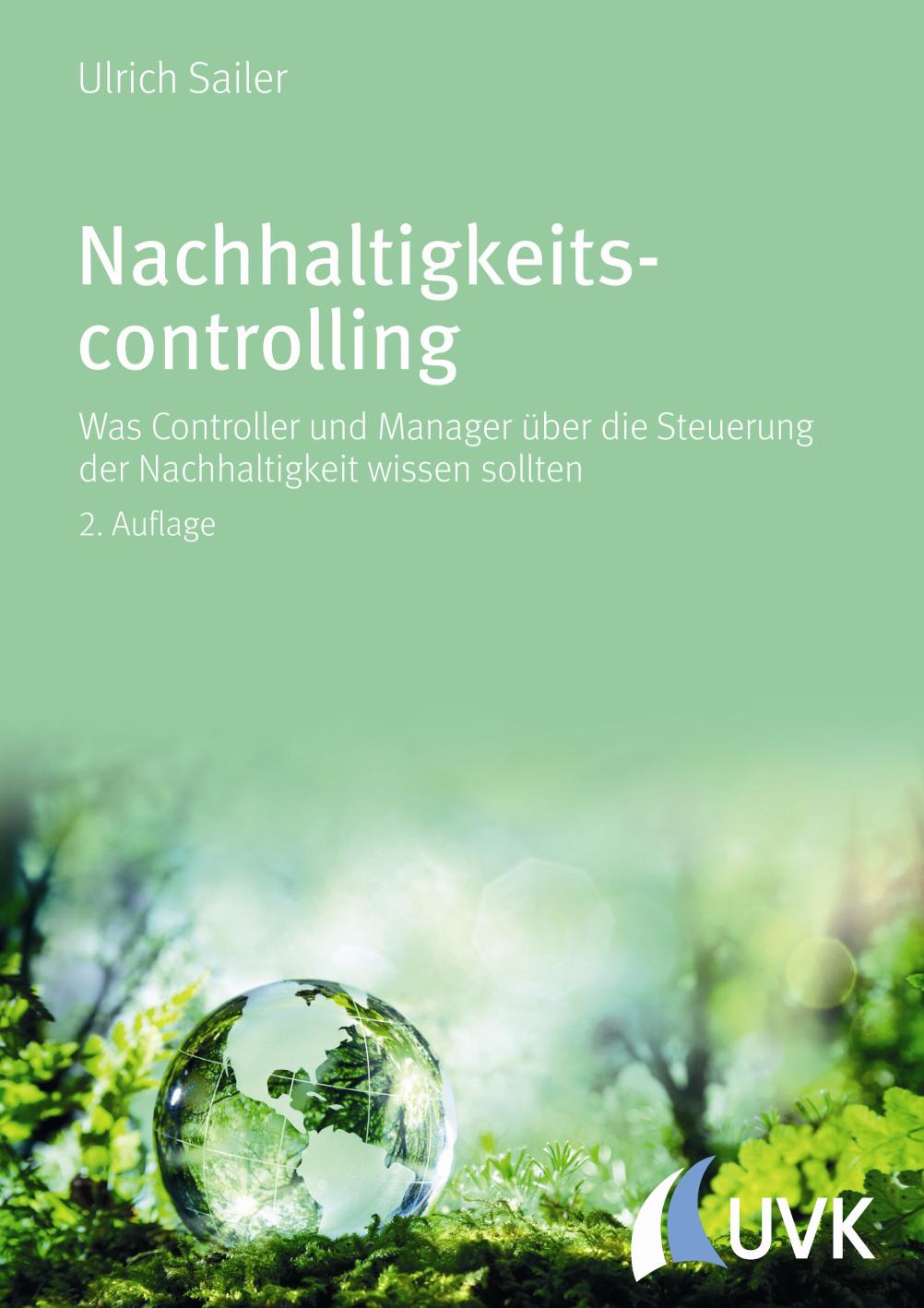 Nachhaltigkeitscontrolling Was Controller und Manager über die Steuerung der Nachhaltigkeit wissen sollten