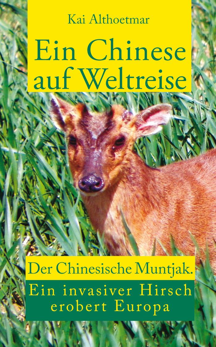 Ein Chinese auf Weltreise Der Chinesische Muntjak. Ein invasiver Hirsch erobert Europa