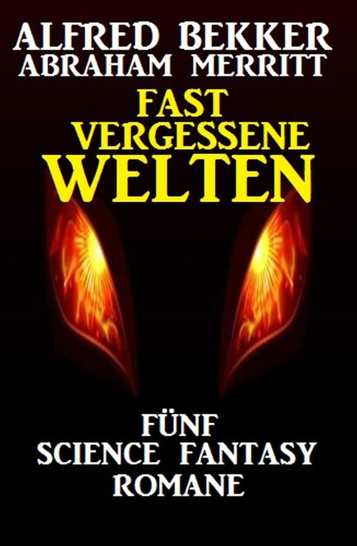 Fast vergessene Welten: Fünf Science Fantasy Romane 