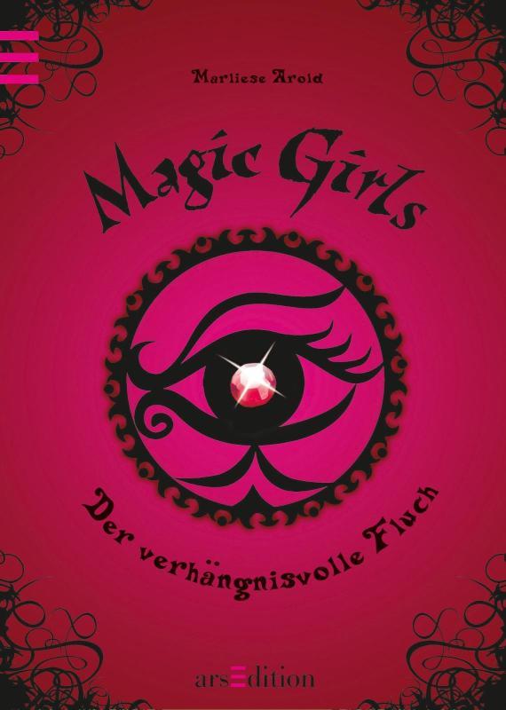 Magic Girls - Der verhängnisvolle Fluch (Magic Girls 1) Magic Girls Bd. 1