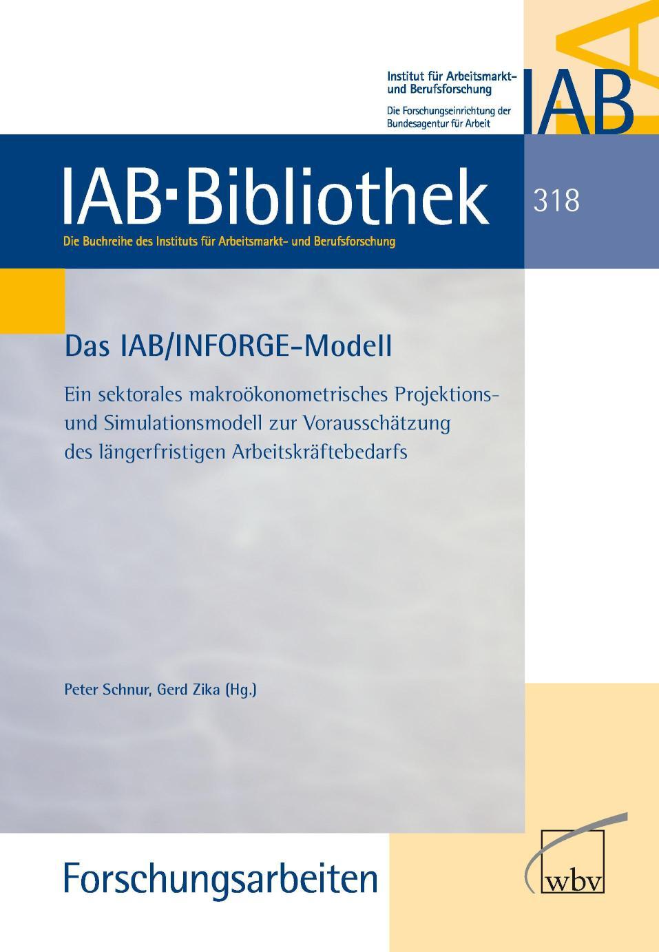 Das IAB/INFORGE-Modell Ein sektorales makroökonometrisches Projektions- und Simulationsmodell zur Vorausschätzung