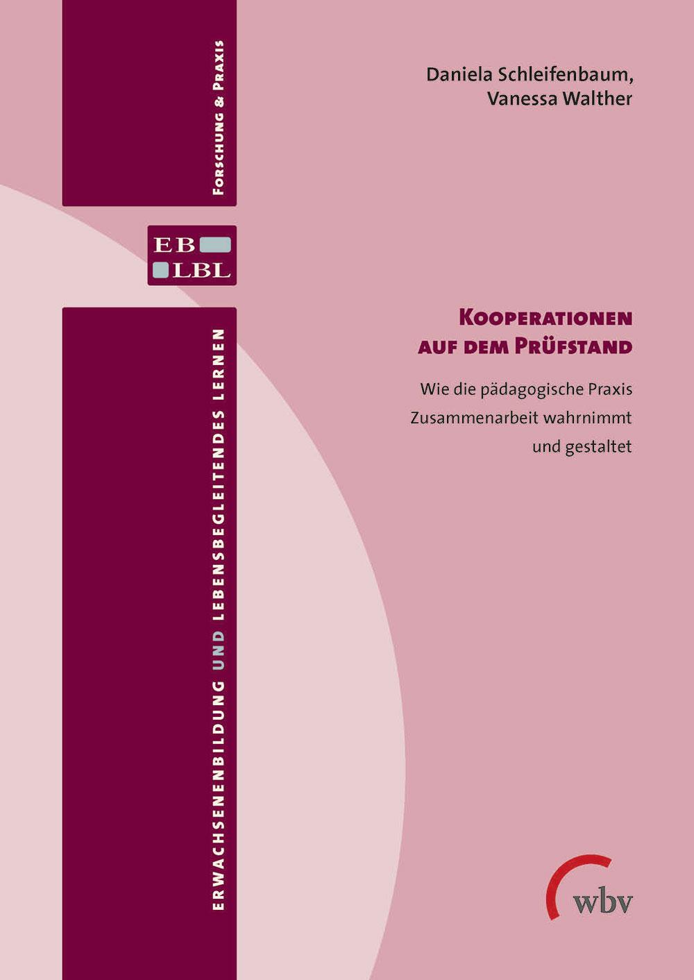 Kooperationen auf dem Prüfstand Wie die pädagogische Praxis Zusammenarbeit wahrnimmt und gestaltet