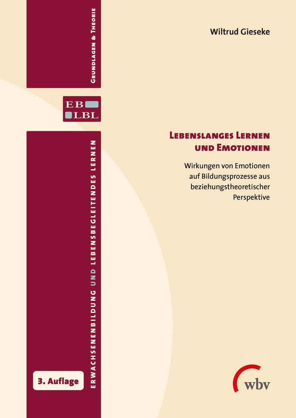 Lebenslanges Lernen und Emotionen Wirkungen von Emotionen auf Bildungsprozesse aus beziehungstheoretischer Perspektive