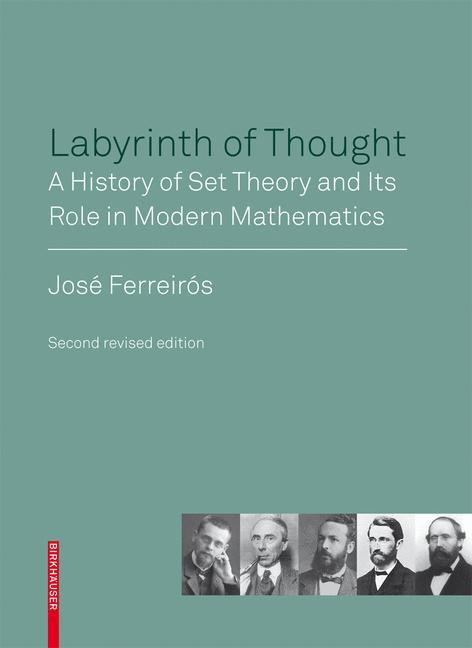 Labyrinth of Thought A History of Set Theory and Its Role in Modern Mathematics