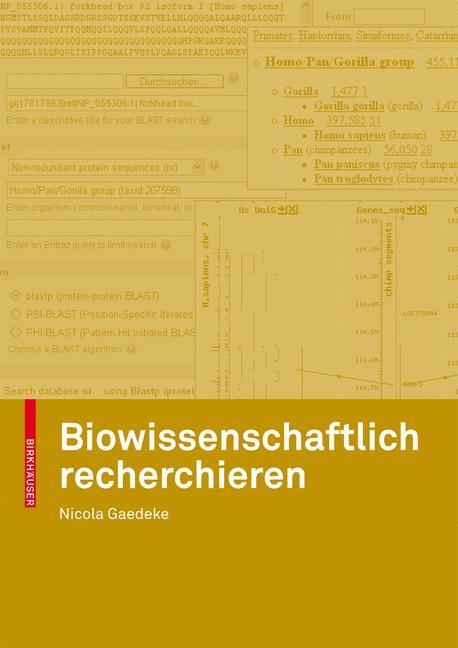 Biowissenschaftlich recherchieren Über den Einsatz von Datenbanken und anderen Ressourcen der Bioinformatik