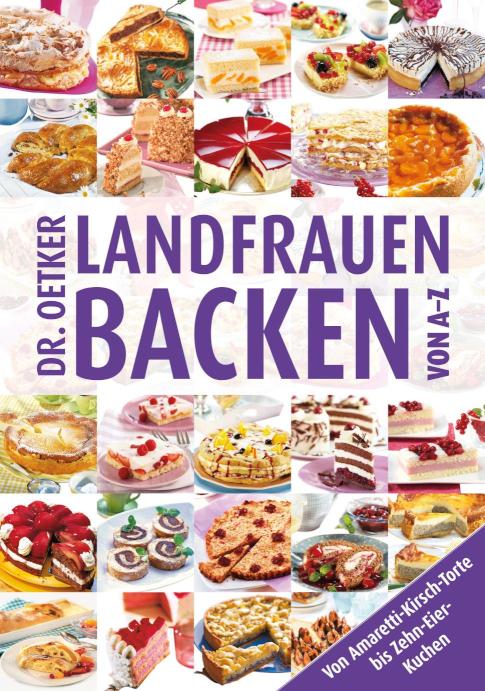 Landfrauenbacken von A-Z Von Amaretti-Kirsch-Torte bis Zehn-Eier-Kuchen